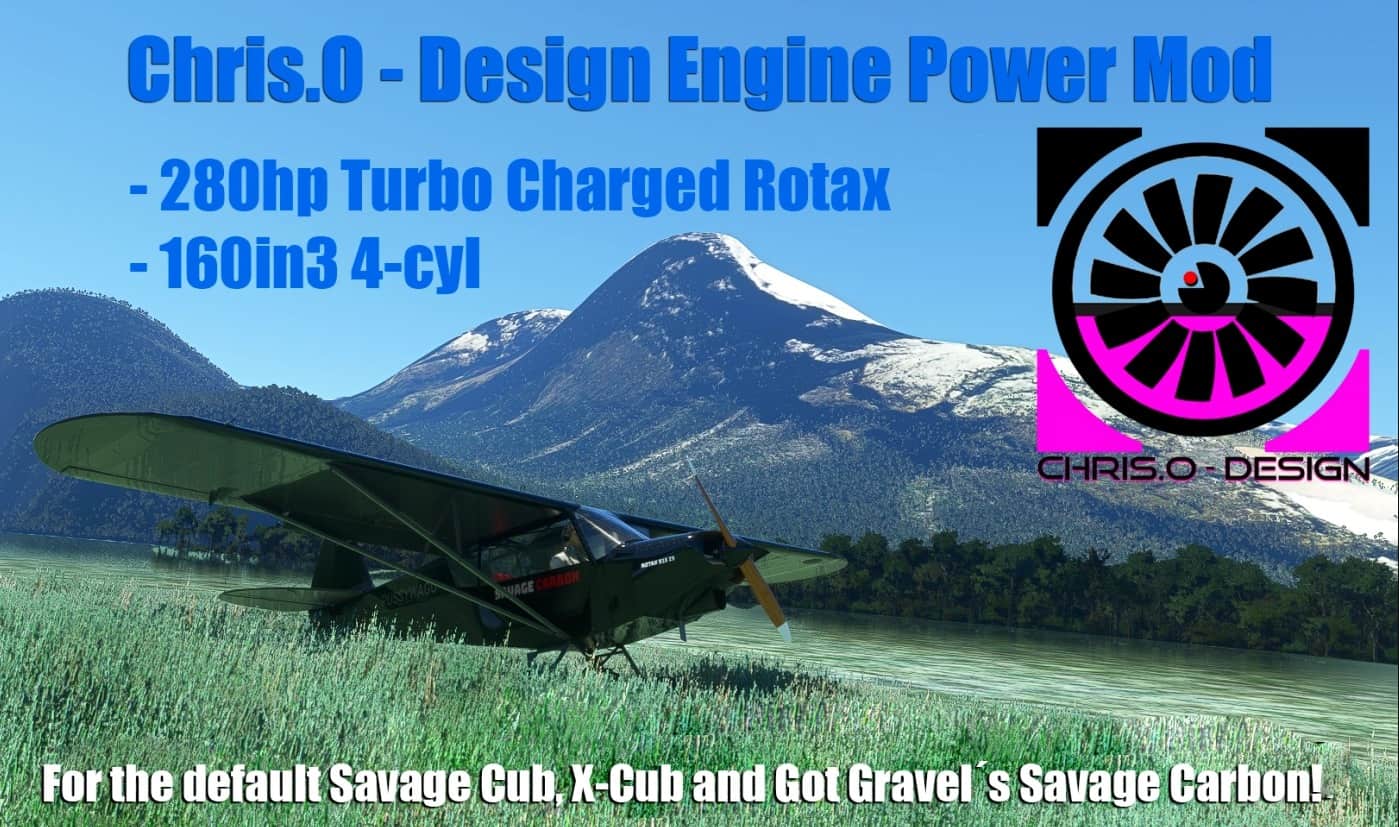 Chris.O – Design || Savage and X-Cub 280hp Rotax Engine Power Mod v1.0